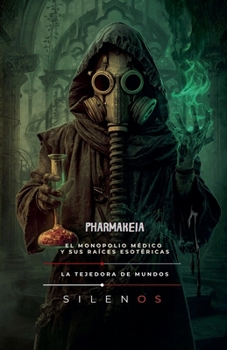 Pharmakeia: El Monopolio Médico y sus Raíces Esotéricas (Illuminati) (Spanish Edition)