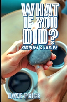 Paperback What if You Did?: Simplify &Thrive Book