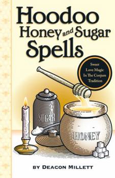 Paperback Hoodoo Honey and Sugar Spells: Sweet Love Magic in the Conjure Tradition Book