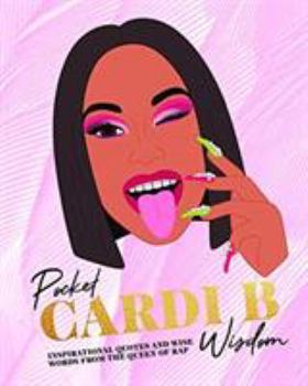 Hardcover Pocket Cardi B Wisdom: Inspirational quotes and wise words from the Queen of Rap (Pocket Wisdom) Book