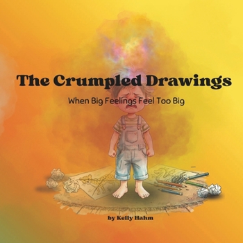 Paperback The Crumpled Drawings: When Big Feelings Feel Too Big Book