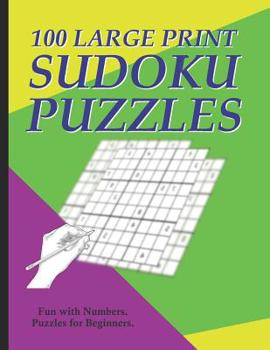 Paperback Sudoku Puzzles 100 Large Print: Fun With Numbers, Puzzles For Beginners [Large Print] Book