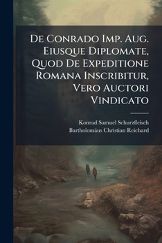 Paperback De Conrado Imp. Aug. Eiusque Diplomate, Quod De Expeditione Romana Inscribitur, Vero Auctori Vindicato Book