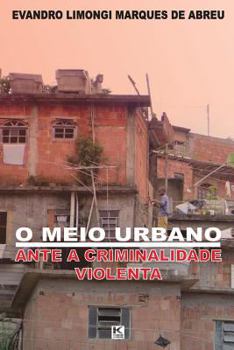 Paperback O meio urbano ante a criminalidade violenta [Portuguese] Book