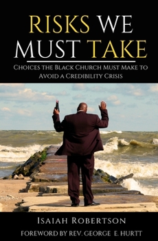 Paperback Risks We Must Take: Choices the Black Church Must Make To Avoid A Credibility Crisis Book