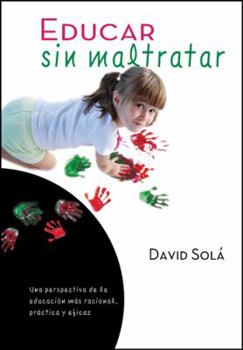 Paperback Educar Sin Maltratar = Educating Without Mistreating [Spanish] Book