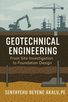 Paperback Geotechnical Engineering: From Site Investigation to Foundation Design Book