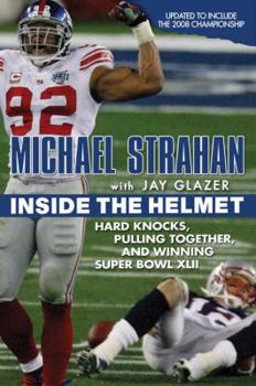 Paperback Inside the Helmet : Hard Knocks, Pulling Together, and Triumph as a Sunday Afternoon Warrior Book
