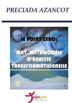 Paperback Le Poit Zero: MAT, Metamodele d'Analyse Transformationnelle [French] Book