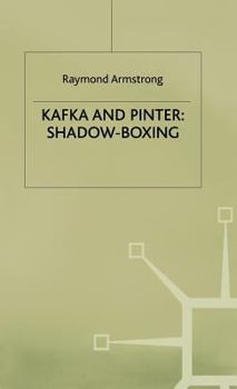 Hardcover Kafka and Pinter: Shadow-Boxing Book