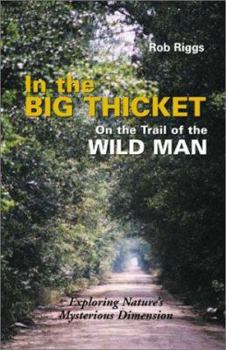 Paperback In the Big Thicket on the Trail of the Wild Man: Exploring Nature's Mysterious Dimension Book