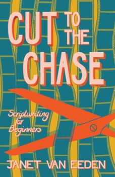 Paperback Cut to the Chase: Scriptwriting for Beginners Book