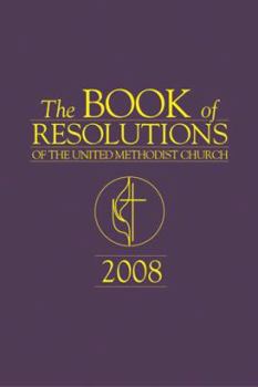 Paperback The Book of Resolutions of the United Methodist Church: 2008 Book