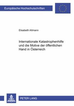 Internationale Katastrophenhilfe Und Die Motive Der Oeffentlichen Hand in Oesterreich