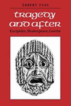 Paperback Tragedy and After: Euripides, Shakespeare, Goethe Book