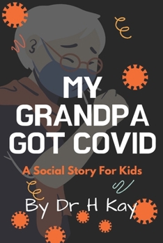 My Grandpa Got Covid: A social story for kids