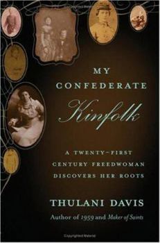 Hardcover My Confederate Kinfolk: A Twenty-First Century Freedwoman Confronts Her Roots Book