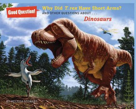 Paperback Why Did T. Rex Have Short Arms?: And Other Questions About... Dinosaurs Book