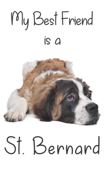 Paperback My best Friend is a St. Bernard: 8" x 5" Blank lined Journal Notebook 120 College Ruled Pages Book