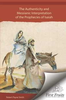 Paperback The Authenticity and Messianic Interpretation of the Prophecies of Isaiah: Vindicated in a Course of Sermons Preached Before the University of Oxford Book