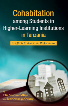 Paperback Cohabitation Among Students in Higher-Learning Institutions in Tanzania: Its Effects to Academic Performance Book