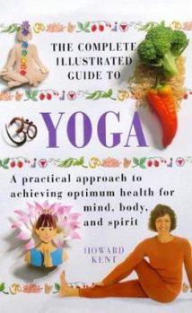 Hardcover Yoga: A Practical Approach to Achieving Optimum Health for Mind, Body and Spirit (Complete Illustrated Guide) Book