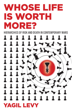 Hardcover Whose Life Is Worth More?: Hierarchies of Risk and Death in Contemporary Wars Book