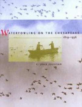 Hardcover Waterfowling on the Chesapeake, 1819-1936 Book