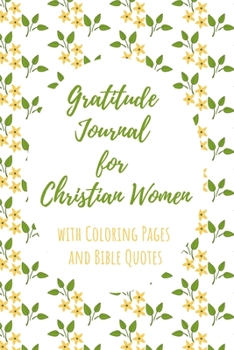 Paperback Gratitude Journal for Christian Women with Coloring Pages and Bible Quotes: Includes Quotes from Scripture and Inspiring phrases in Beautiful Letterin Book