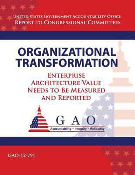 Paperback Organizational Tranformation: Enterprise Architecture Value Needs to Be Measured and Reported Book