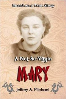 Paperback A Not So Virgin Mary: Based on a true story Book