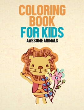 Paperback Coloring Book For Kids Awesome Animals: Fun And Easy Animal Designs To Color For Children, Creative Coloring Activity Pages Book