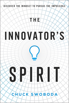 Hardcover The Innovator's Spirit: Discover the Mindset to Pursue the Impossible Book