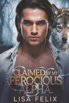 Paperback Claimed by my Ferocious Alpha: A Second Chance Werewolf Romance Book