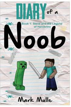 Paperback Diary of a Noob (Book 1): Steve and the Legend of Herobrine (An Unofficial Minecraft Book for Kids Ages 9 - 12 (Preteen) Book