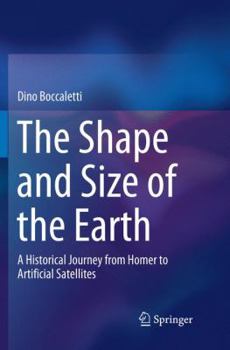 Paperback The Shape and Size of the Earth: A Historical Journey from Homer to Artificial Satellites Book