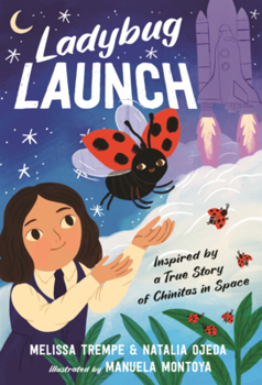 Library Binding Ladybug Launch: Inspired by a True Story of Chinitas in Space Book