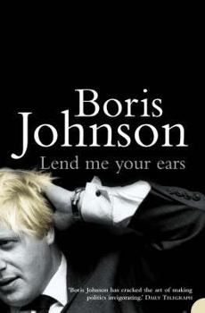 Paperback Lend Me Your Ears: The Essential Boris Johnson Book