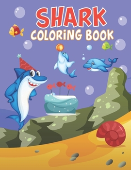 Paperback Shark Coloring Book: Cute Shark Coloring Books for Girls Boys Kids and Anyone Who Loves Baby Shark Book