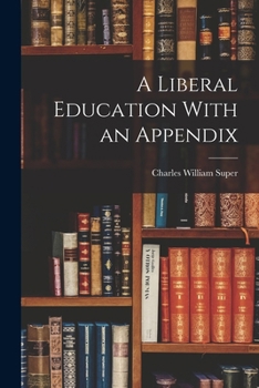 Paperback A Liberal Education With an Appendix Book