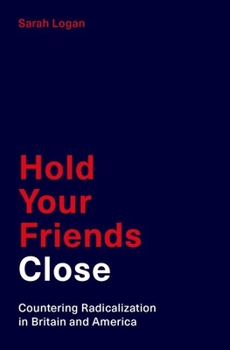 Hardcover Hold Your Friends Close: Countering Radicalization in Britain and America Book