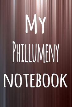 My Phillumeny Notebook: The perfect way to record your hobby - 6x9 119 page lined journal!