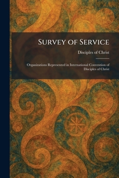 Survey of Service: Organizations Represented in International Convention of Disciples of Christ