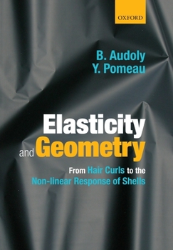 Paperback Elasticity and Geometry: From Hair Curls to the Non-Linear Response of Shells Book