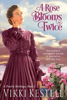 A Rose Blooms Twice - Book #1 of the A Prairie Heritage