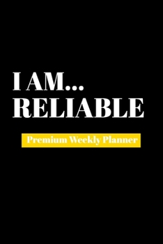 Paperback I Am Reliable: Premium Weekly Planner Book