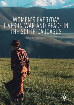 Paperback Women's Everyday Lives in War and Peace in the South Caucasus Book