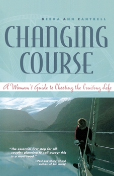 Paperback Changing Course: A Woman's Guide to Choosing the Cruising Life Book