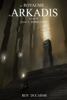 Paperback Le Royaume d'Arkadis: Livre II, Tome 1: Rébellions [French] Book