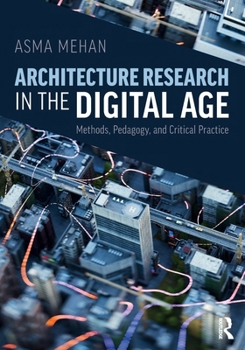 Architecture Research in the Digital Age: Methods, Pedagogy, and Critical Practice